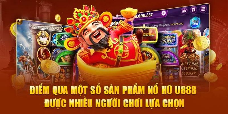 Nổ hũ U888 với phong phú sản phẩm đạt chất lượng hàng đầu