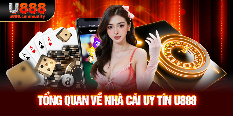 Tổng quan về nhà cái U888 người chơi cần nắm bắt